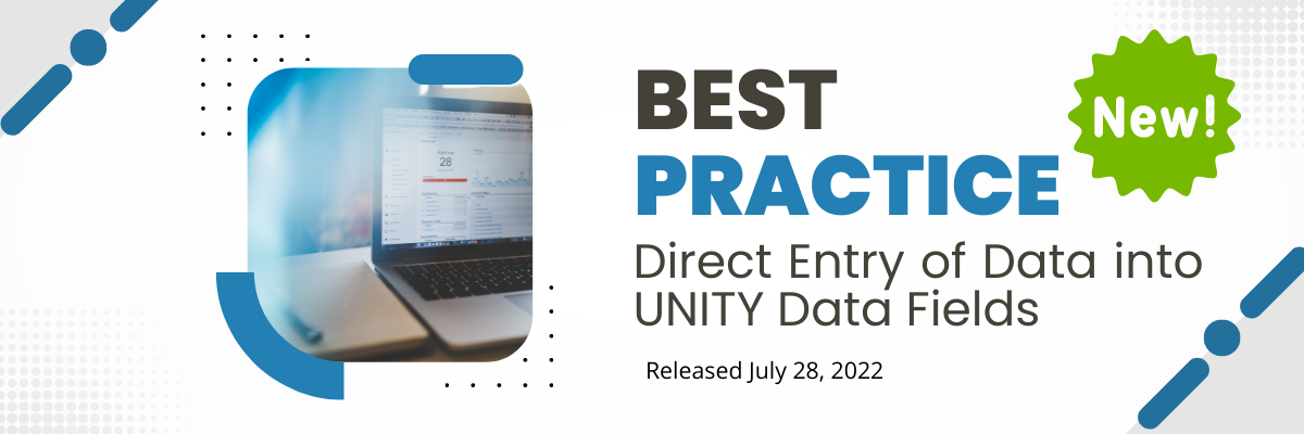 Image of computer with text reading Best Practice Direct Entry of Data into UNITY Data Fields Released July 28, 2022